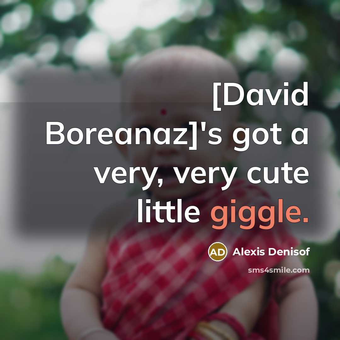 “[David Boreanaz]'s got a very, very cute little giggle.” quote by Alexis Denisof