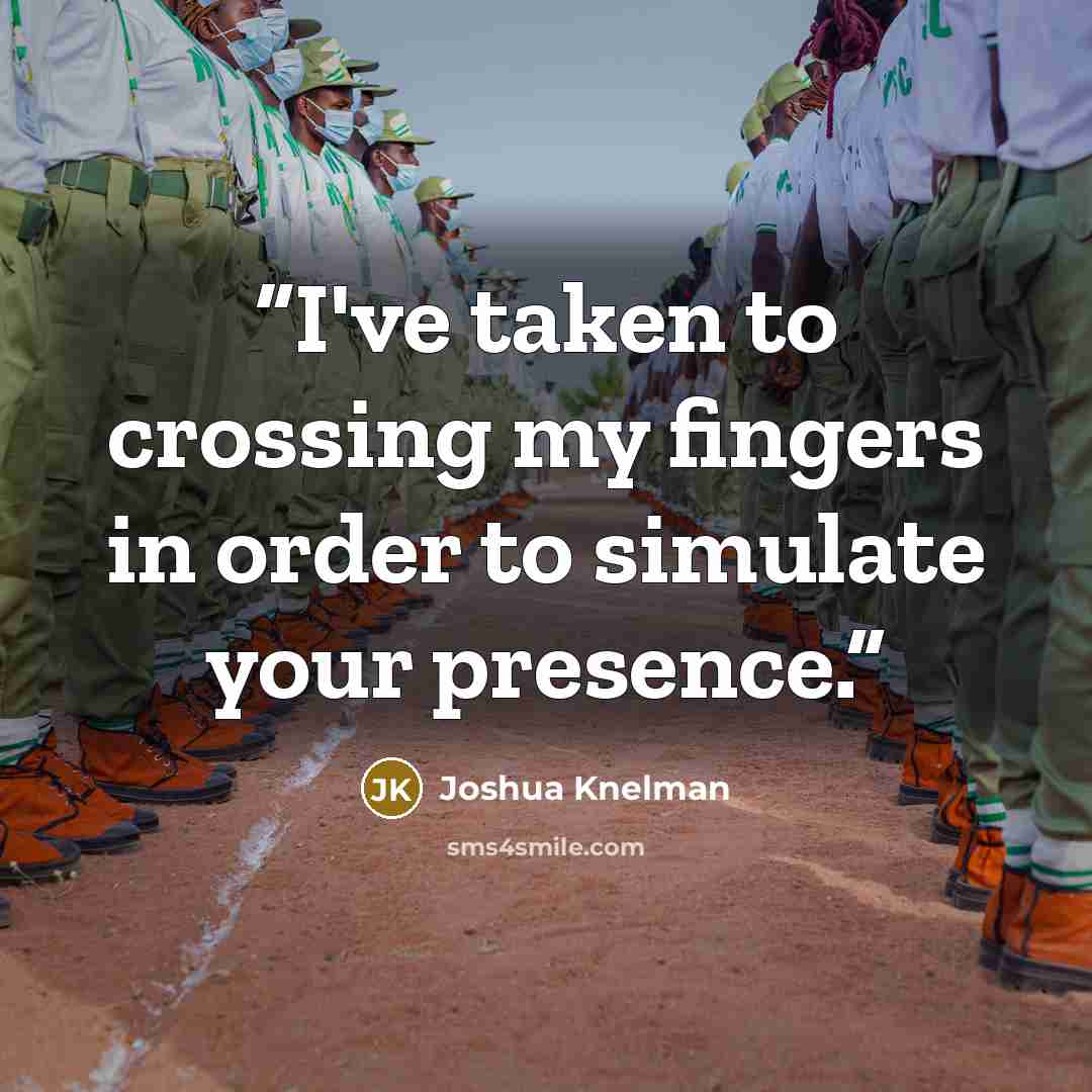“I've taken to crossing my fingers in order to simulate your presence.” quote by Joshua Knelman