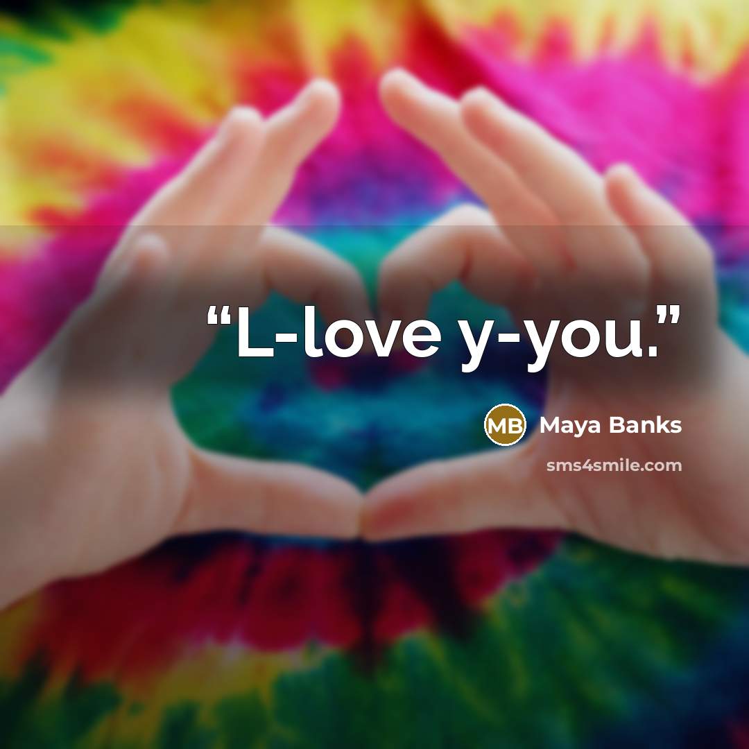 “L-love y-you.” quote by Maya Banks