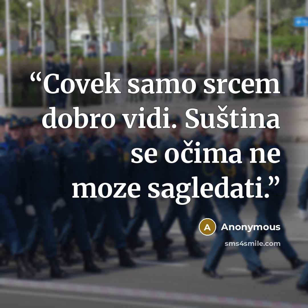 “Covek samo srcem dobro vidi. Suština se očima ne moze sagledati.” quote by Anonymous