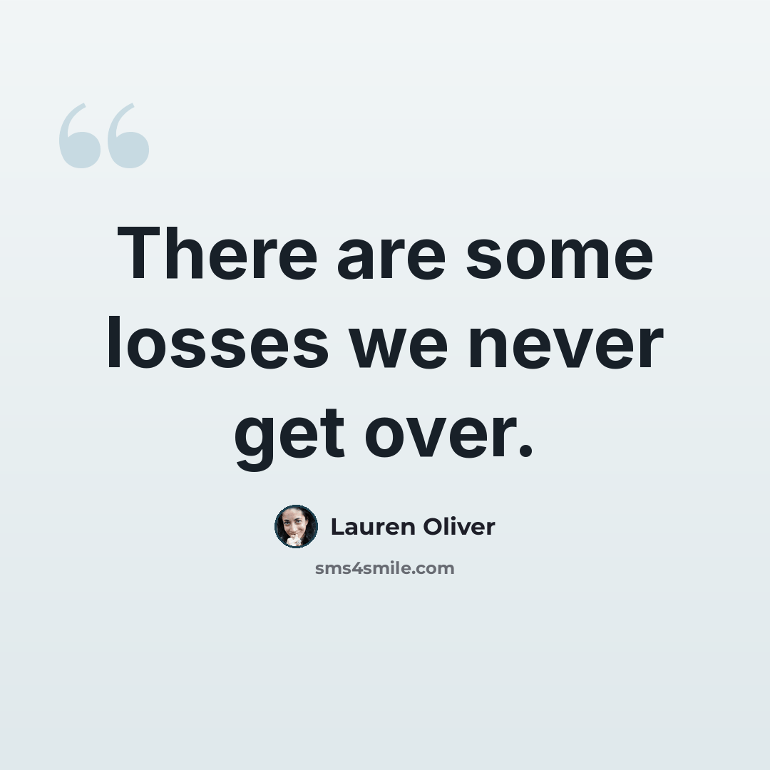 “There are some losses we never get over.” quote by Lauren Oliver