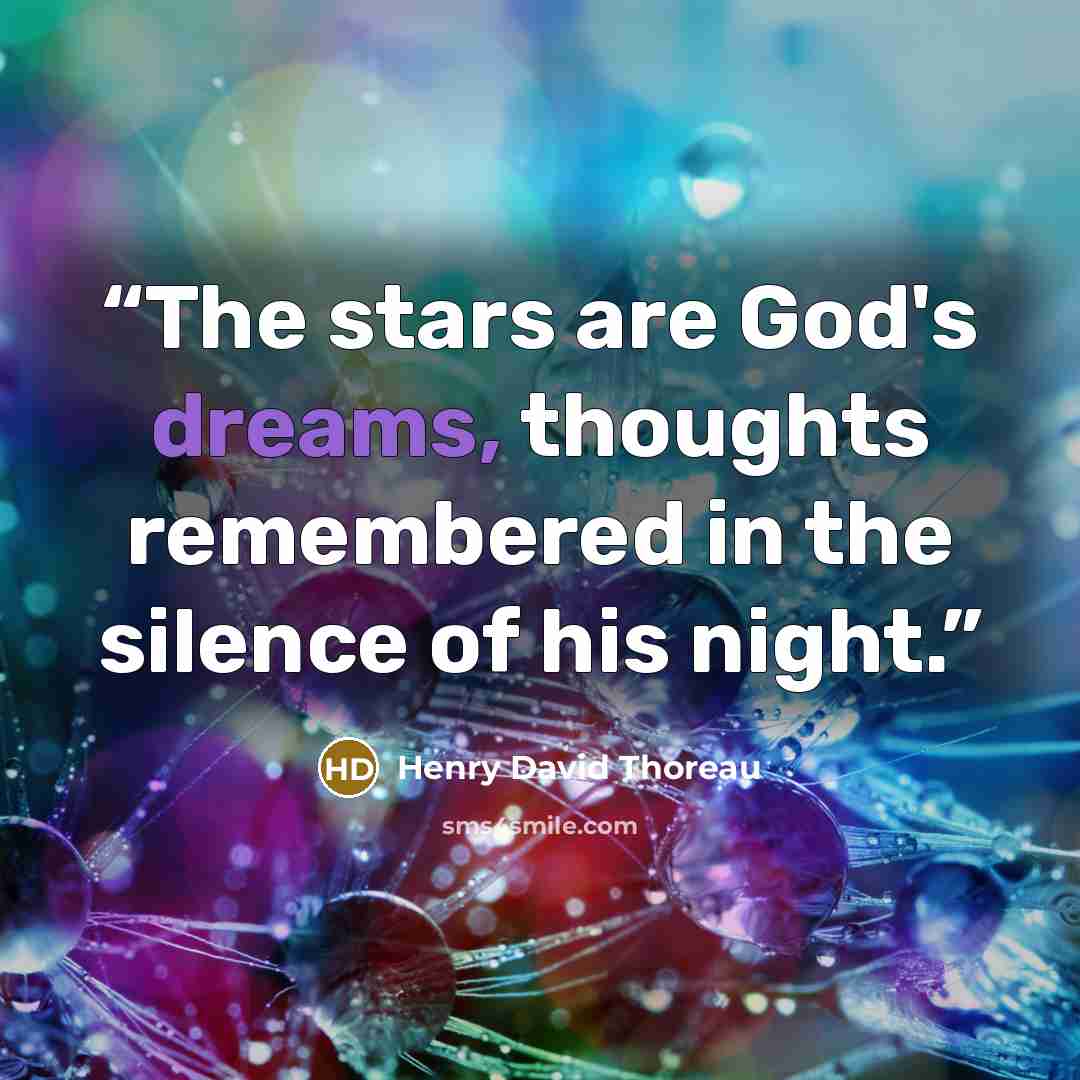 “The stars are God's dreams, thoughts remembered in the silence of his night.” quote by henry david thoreau