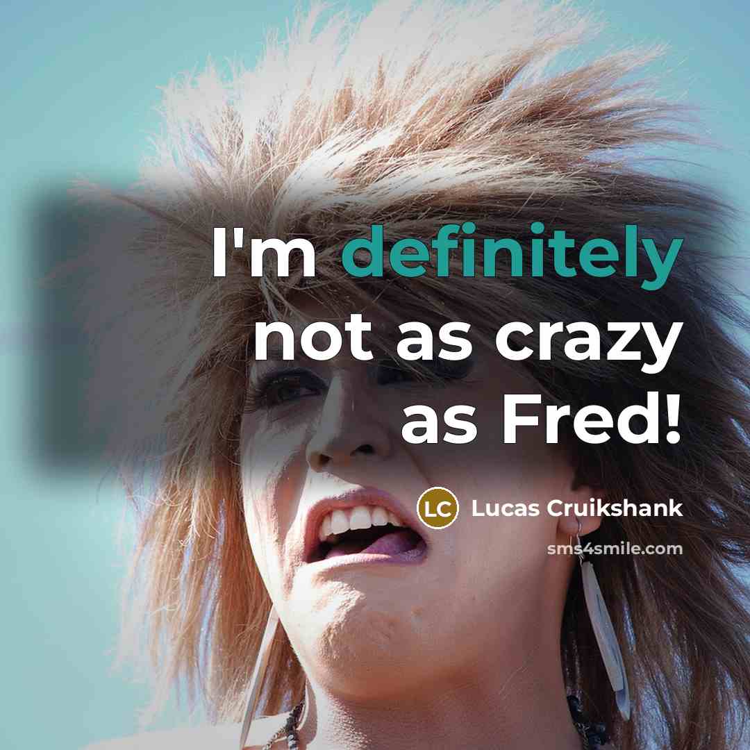 “I'm definitely not as crazy as Fred!” quote by Lucas Cruikshank