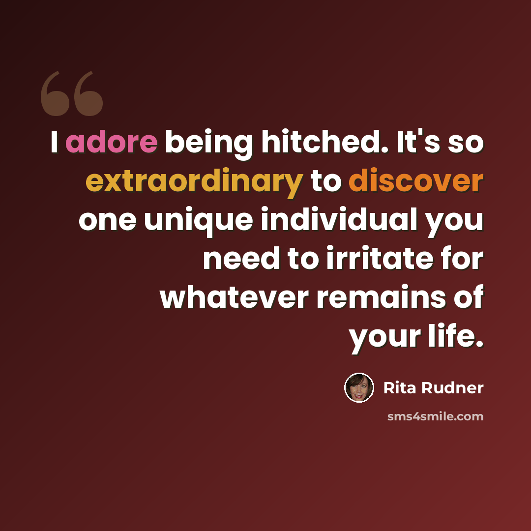 “I adore being hitched. It's so extraordinary to discover one unique individual you need to irritate for whatever remains of your life.” quote by Rita Rudner