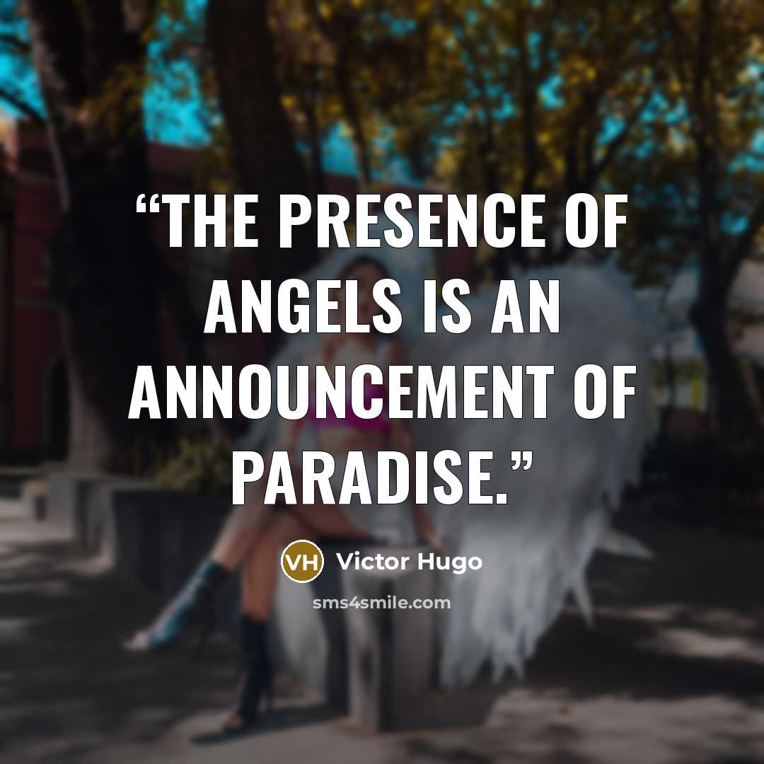 “The presence of angels is an announcement of Paradise.” quote by Victor Hugo