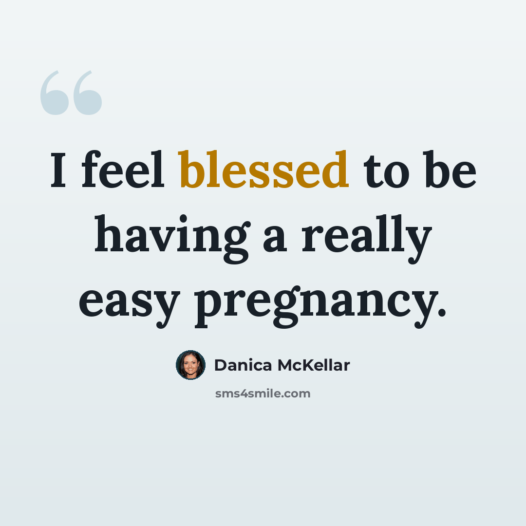 “I feel blessed to be having a really easy pregnancy.” quote by Danica McKellar