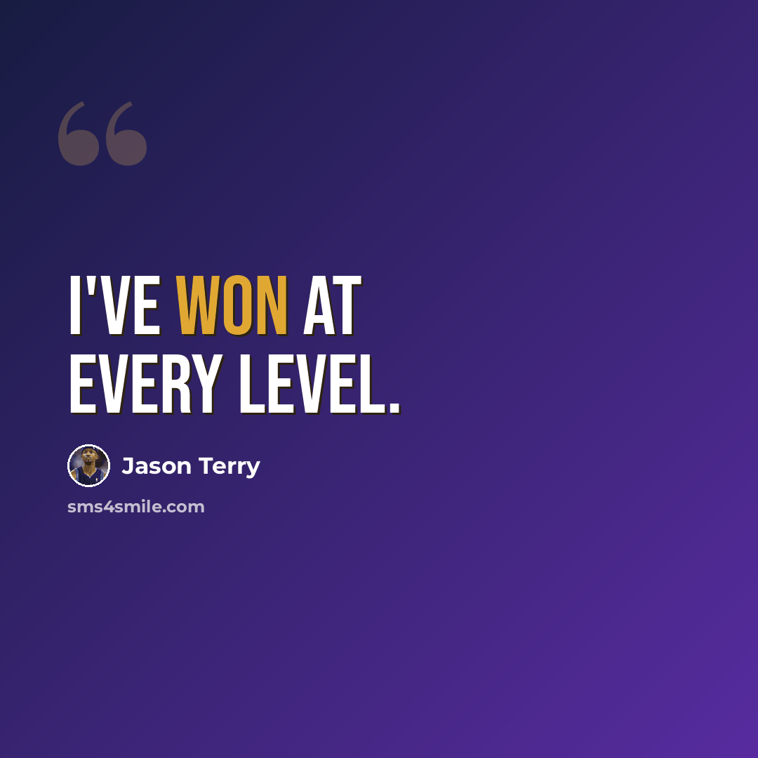 “I've won at every level.” quote by Jason Terry