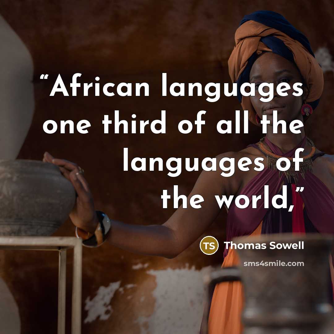 “African languages one third of all the languages of the world,” quote by Thomas Sowell