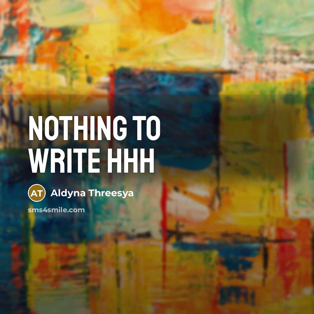 “Nothing to write hhh” quote by Aldyna Threesya