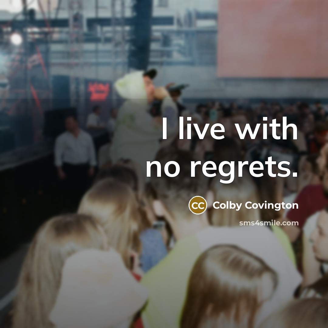 “I live with no regrets.” quote by Colby Covington