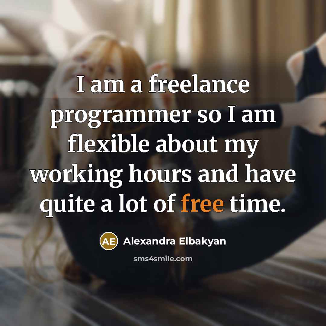 “I am a freelance programmer so I am flexible about my working hours and have quite a lot of free time.” quote by Alexandra Elbakyan