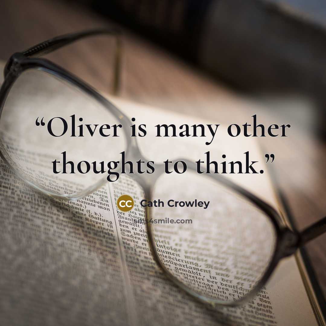 “Oliver is many other thoughts to think.” quote by Cath Crowley