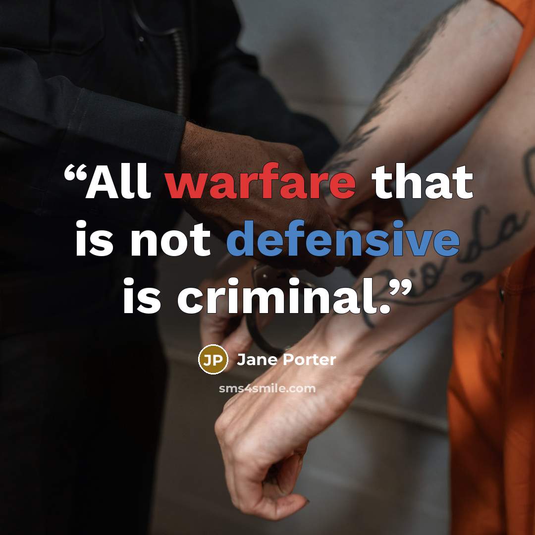 “All warfare that is not defensive is criminal.” quote by Jane Porter