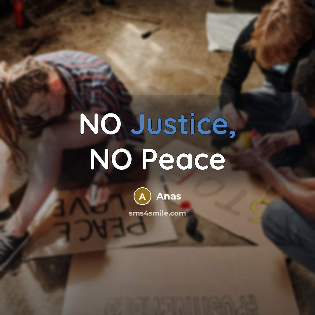 “NO Justice, NO Peace” quote by Anas