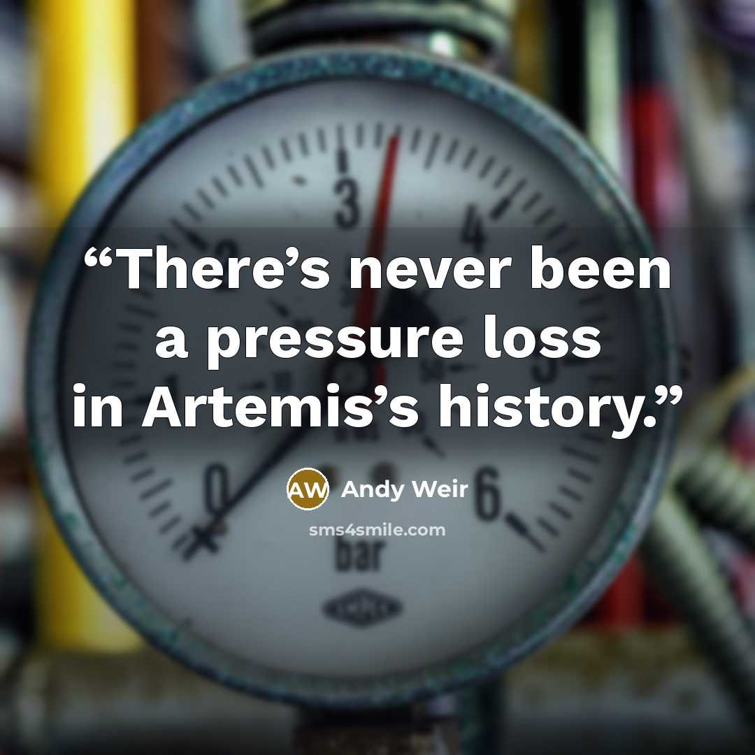 “There’s never been a pressure loss in Artemis’s history.” quote by Andy Weir