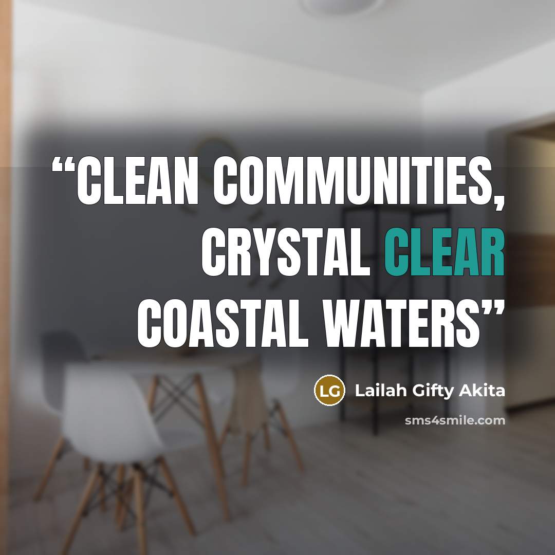 “Clean communities, crystal clear coastal waters” quote by Lailah Gifty Akita