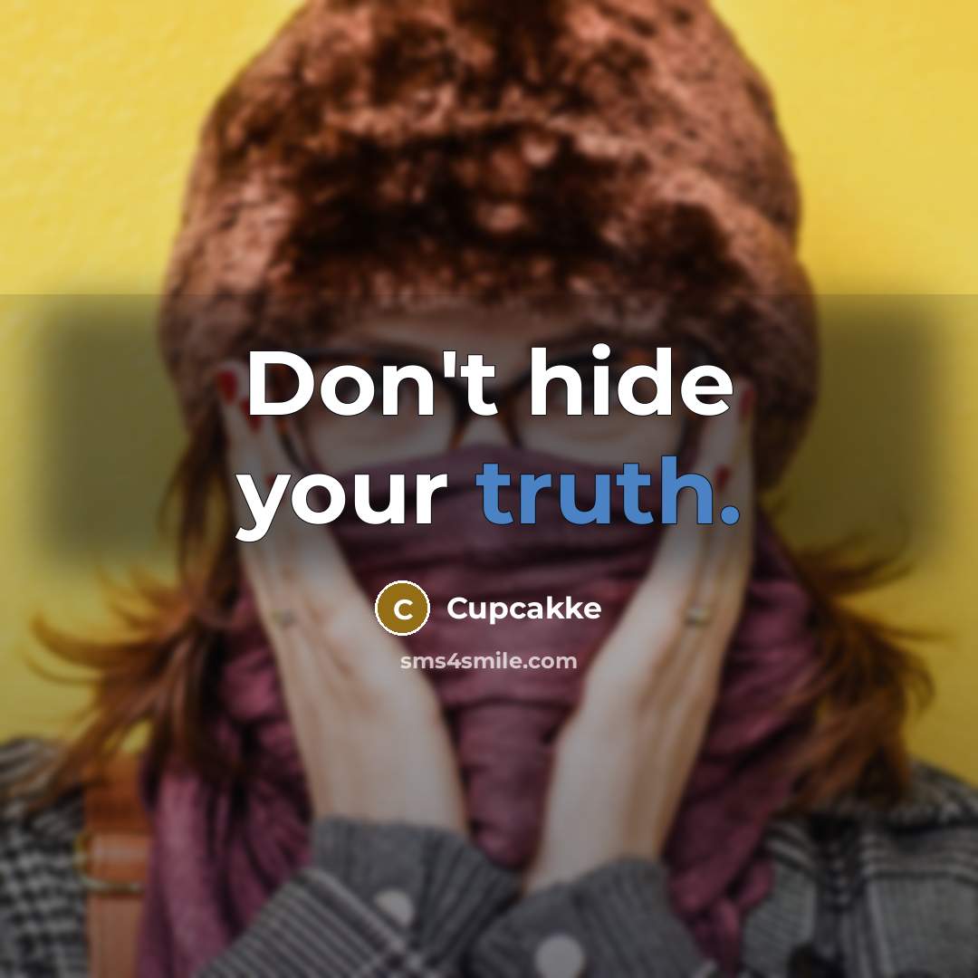 “Don't hide your truth.” quote by Cupcakke