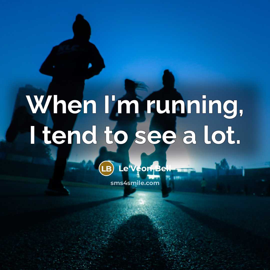“When I'm running, I tend to see a lot.” quote by Le'Veon Bell