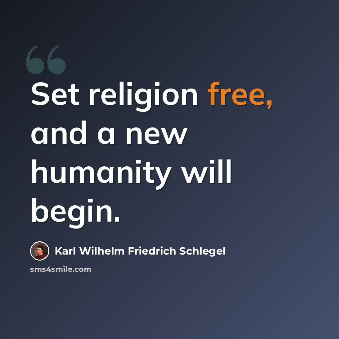 “Set religion free, and a new humanity will begin.” quote by Karl Wilhelm Friedrich Schlegel