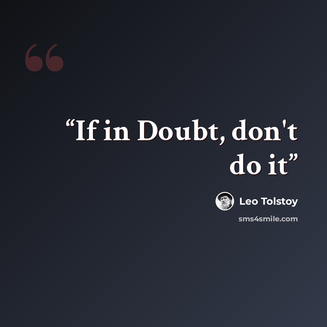 “If in Doubt, don't do it” quote by Leo Tolstoy