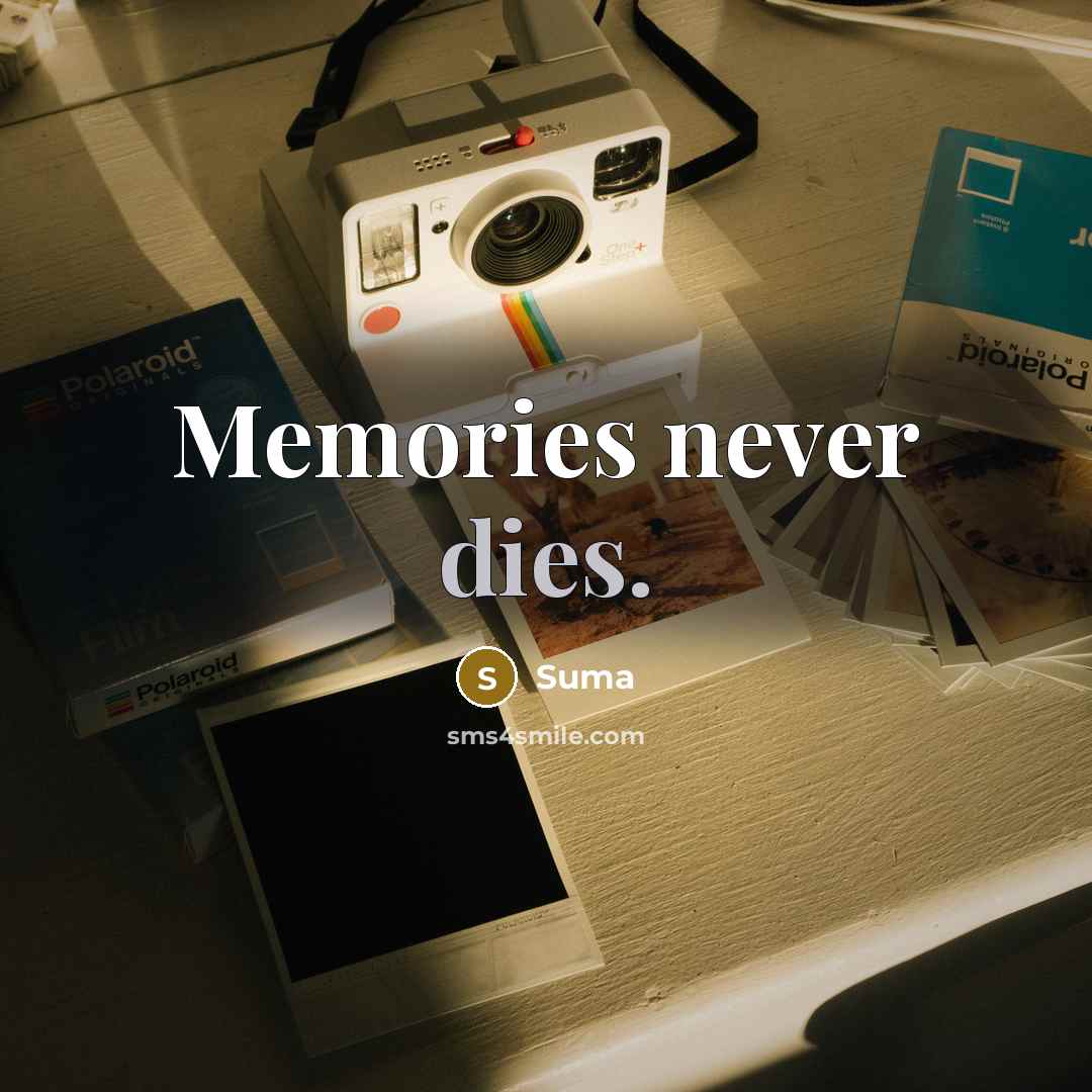 “Memories never dies.” quote by Suma