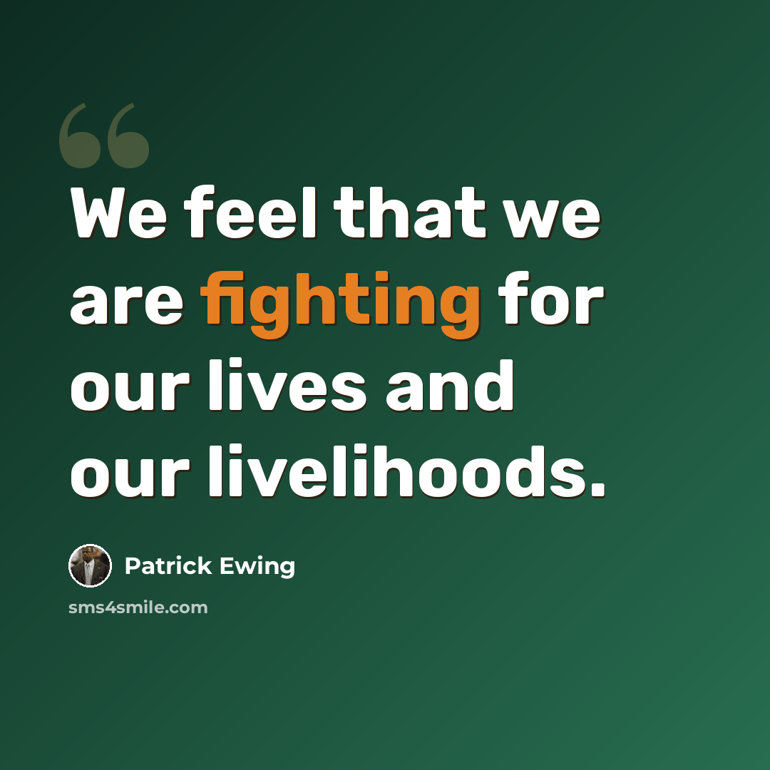 “We feel that we are fighting for our lives and our livelihoods.” quote by Patrick Ewing
