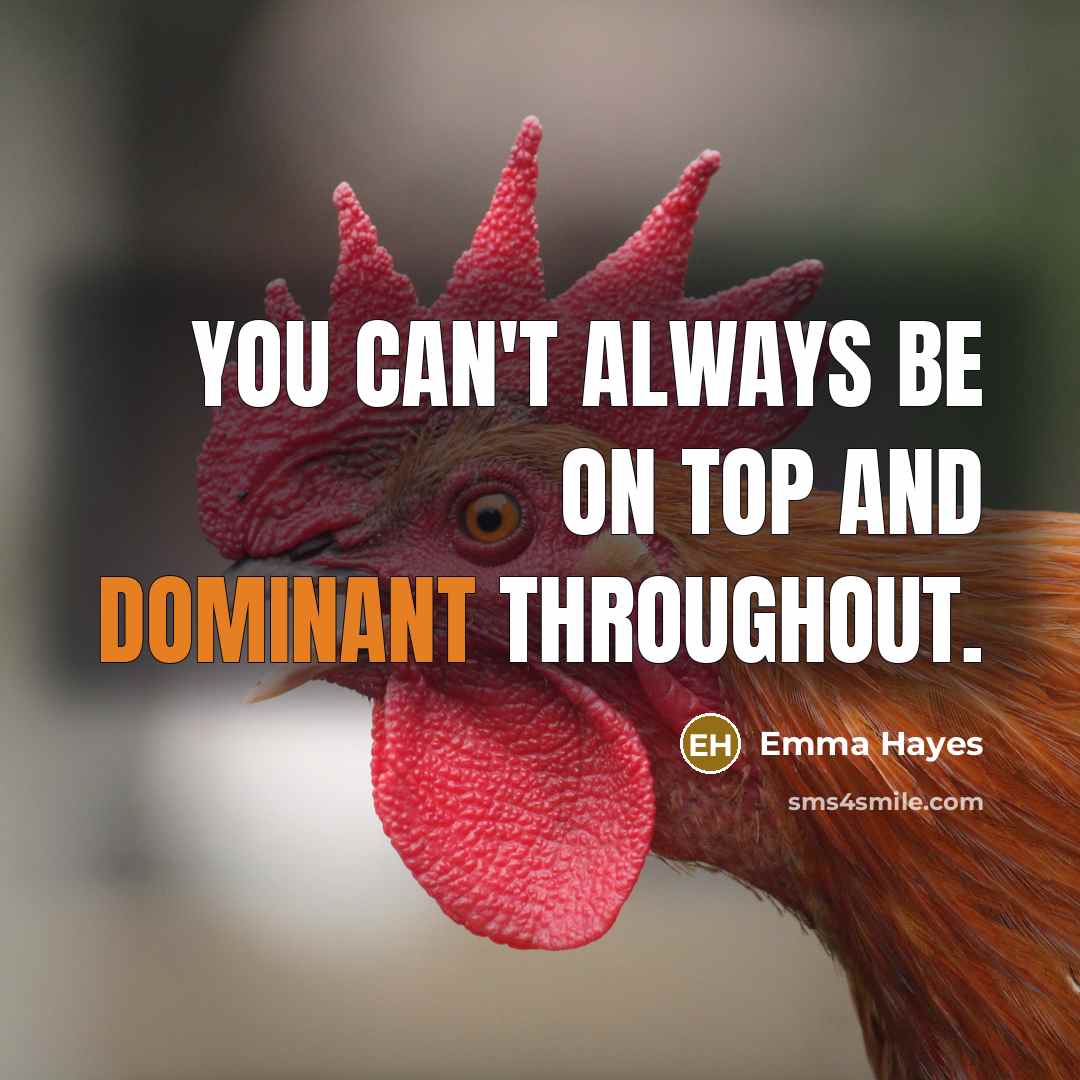 “You can't always be on top and dominant throughout.” quote by Emma Hayes