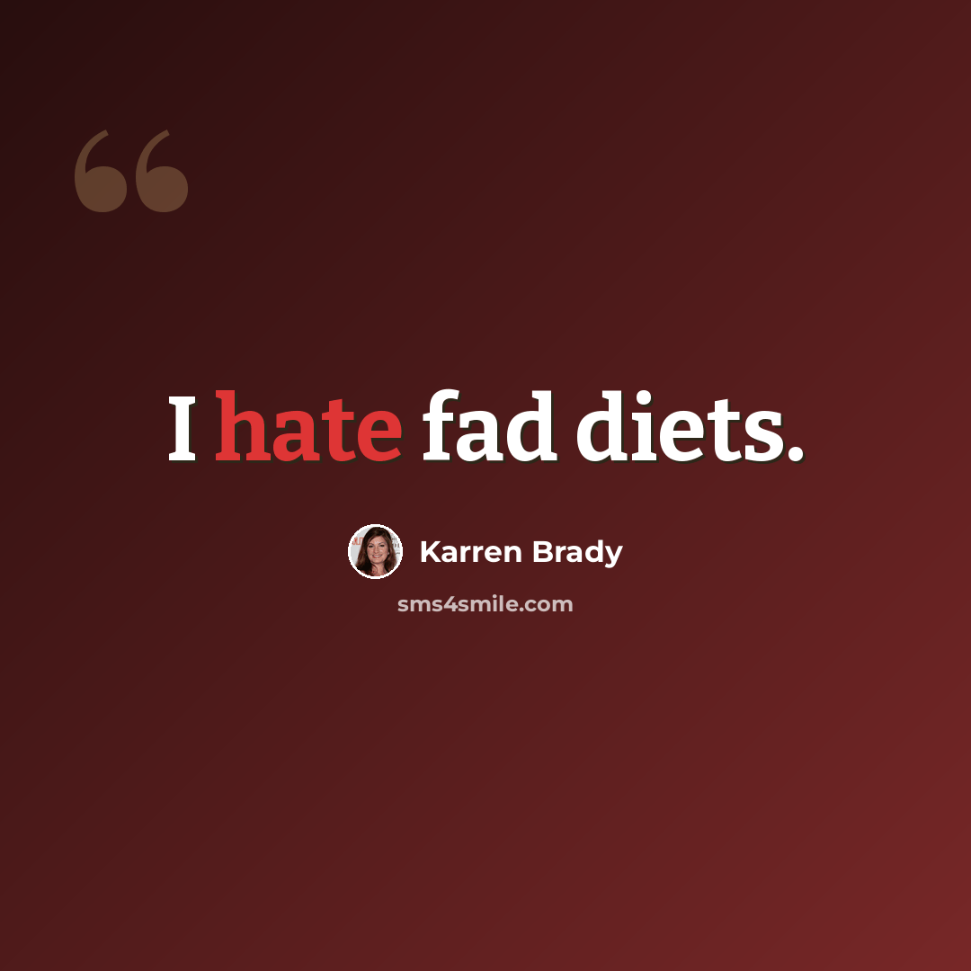 “I hate fad diets.” quote by Karren Brady