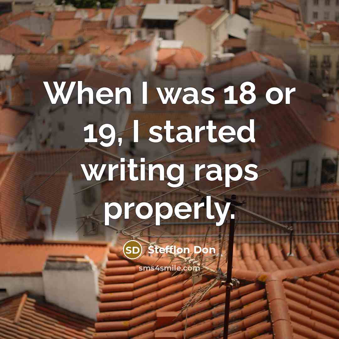 “When I was 18 or 19, I started writing raps properly.” quote by Stefflon Don