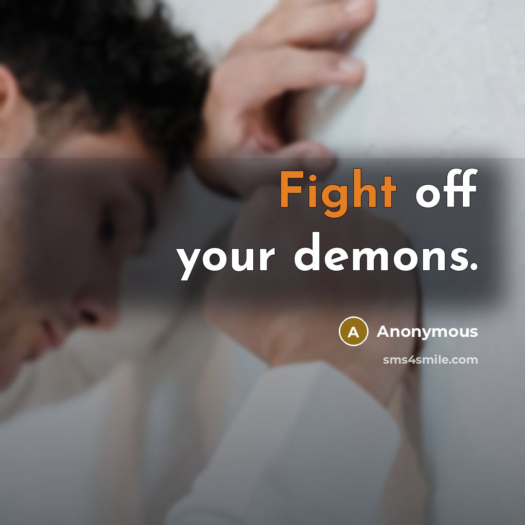 “Fight off your demons.” quote by Anonymous