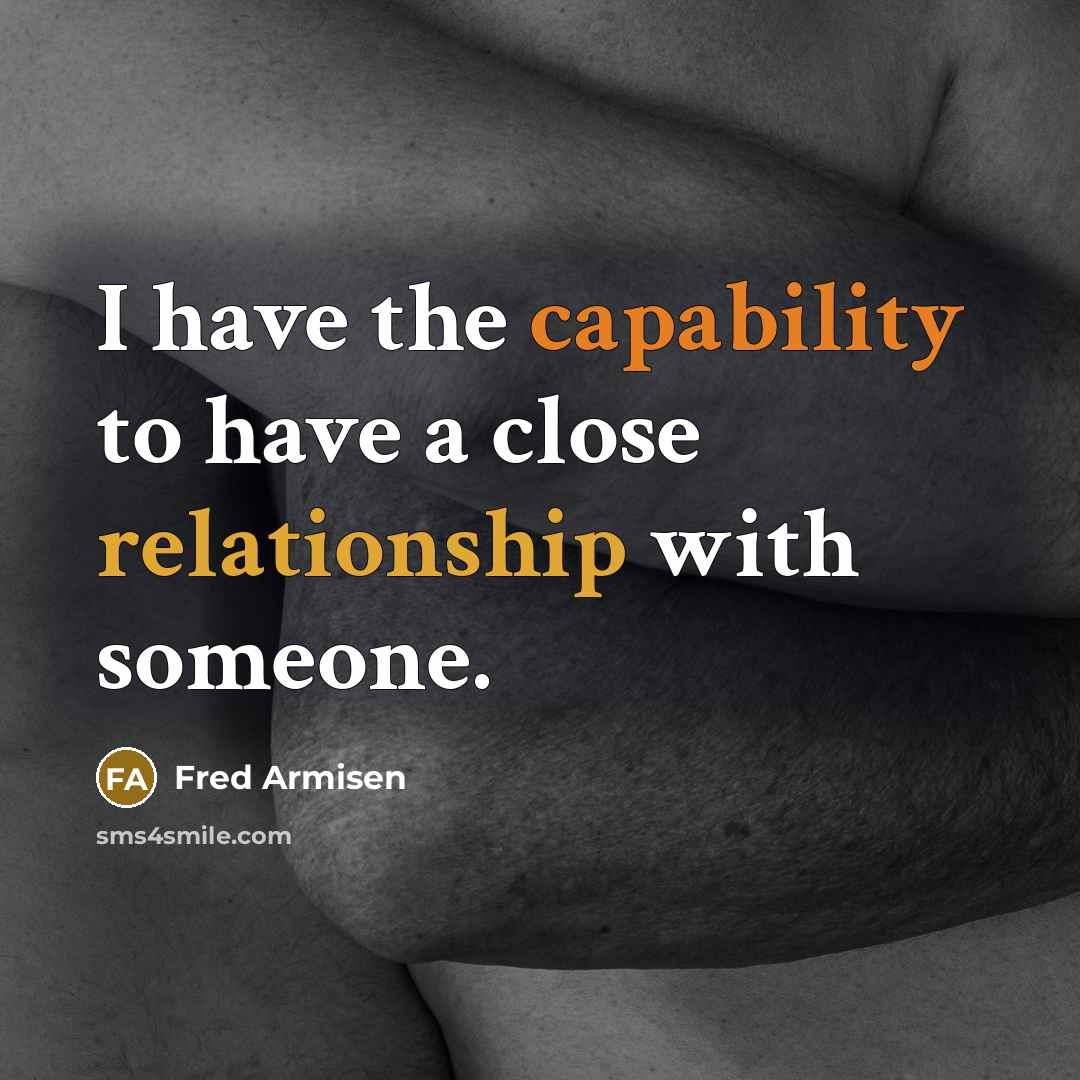 “I have the capability to have a close relationship with someone.” quote by Fred Armisen