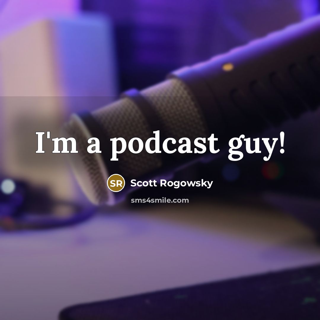 “I'm a podcast guy!” quote by Scott Rogowsky