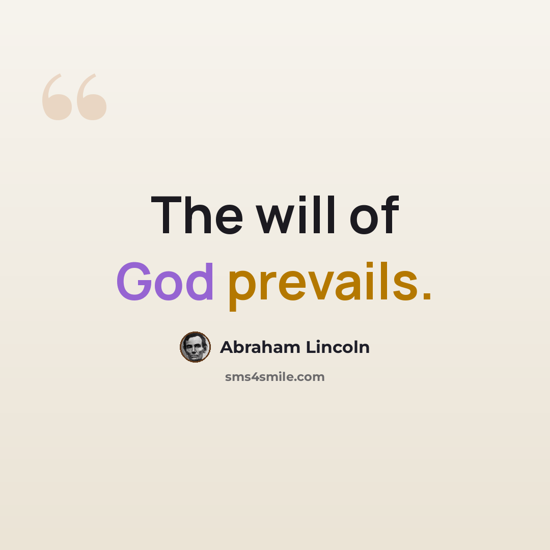 “The will of God prevails.” quote by Abraham Lincoln