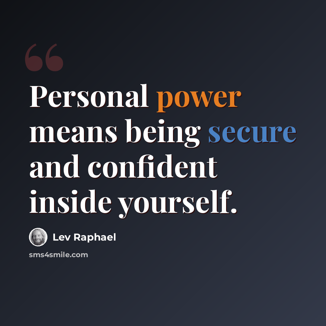 “Personal power means being secure and confident inside yourself.” quote by Lev Raphael