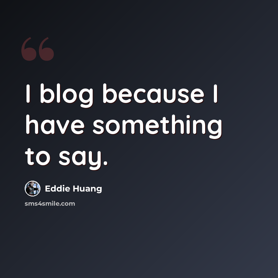“I blog because I have something to say.” quote by Eddie Huang