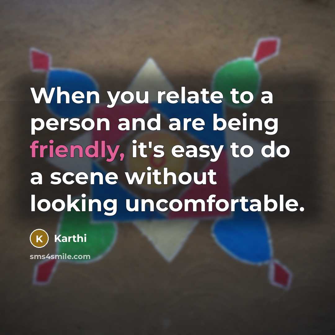 “When you relate to a person and are being friendly, it's easy to do a scene without looking uncomfortable.” quote by Karthi