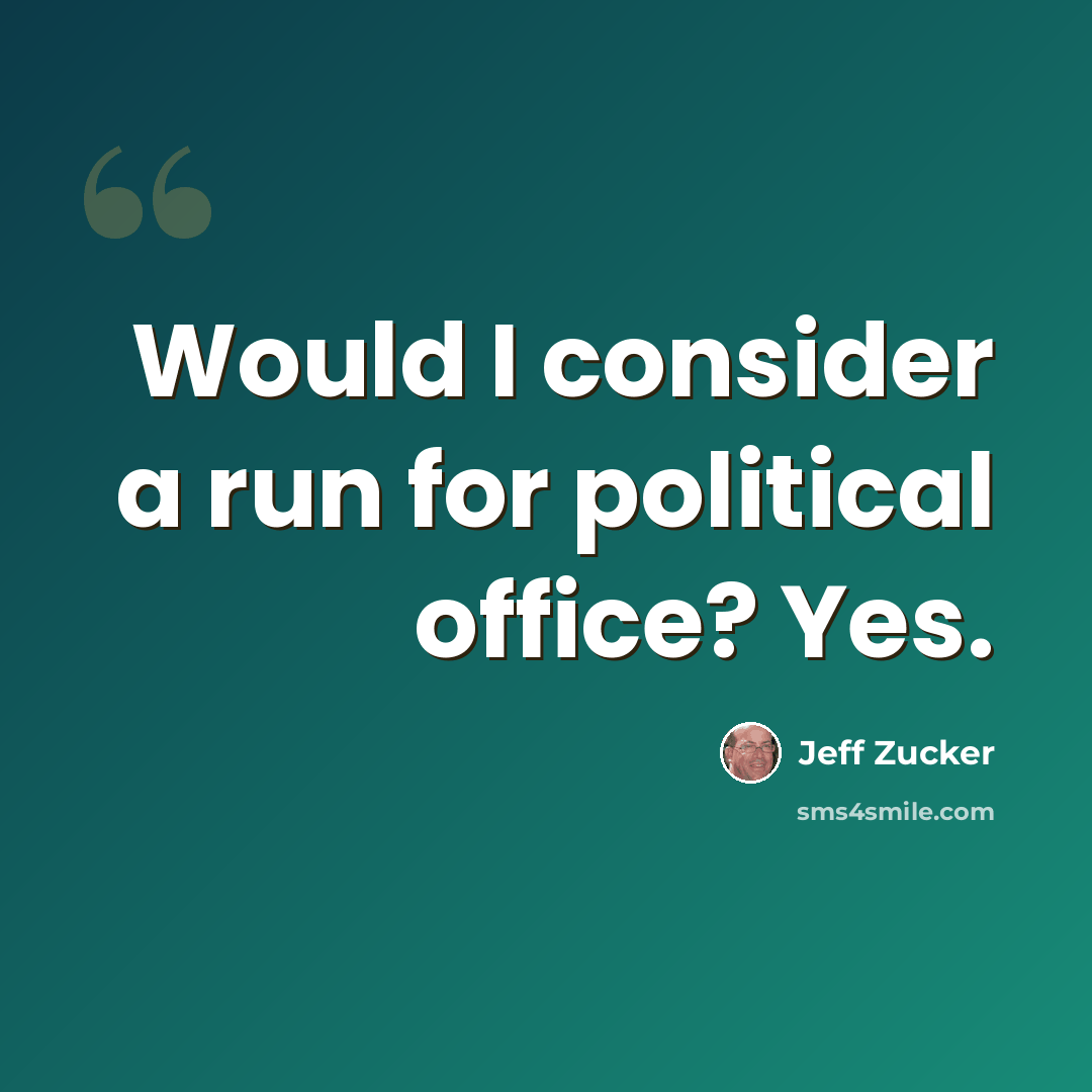 “Would I consider a run for political office? Yes.” quote by Jeff Zucker