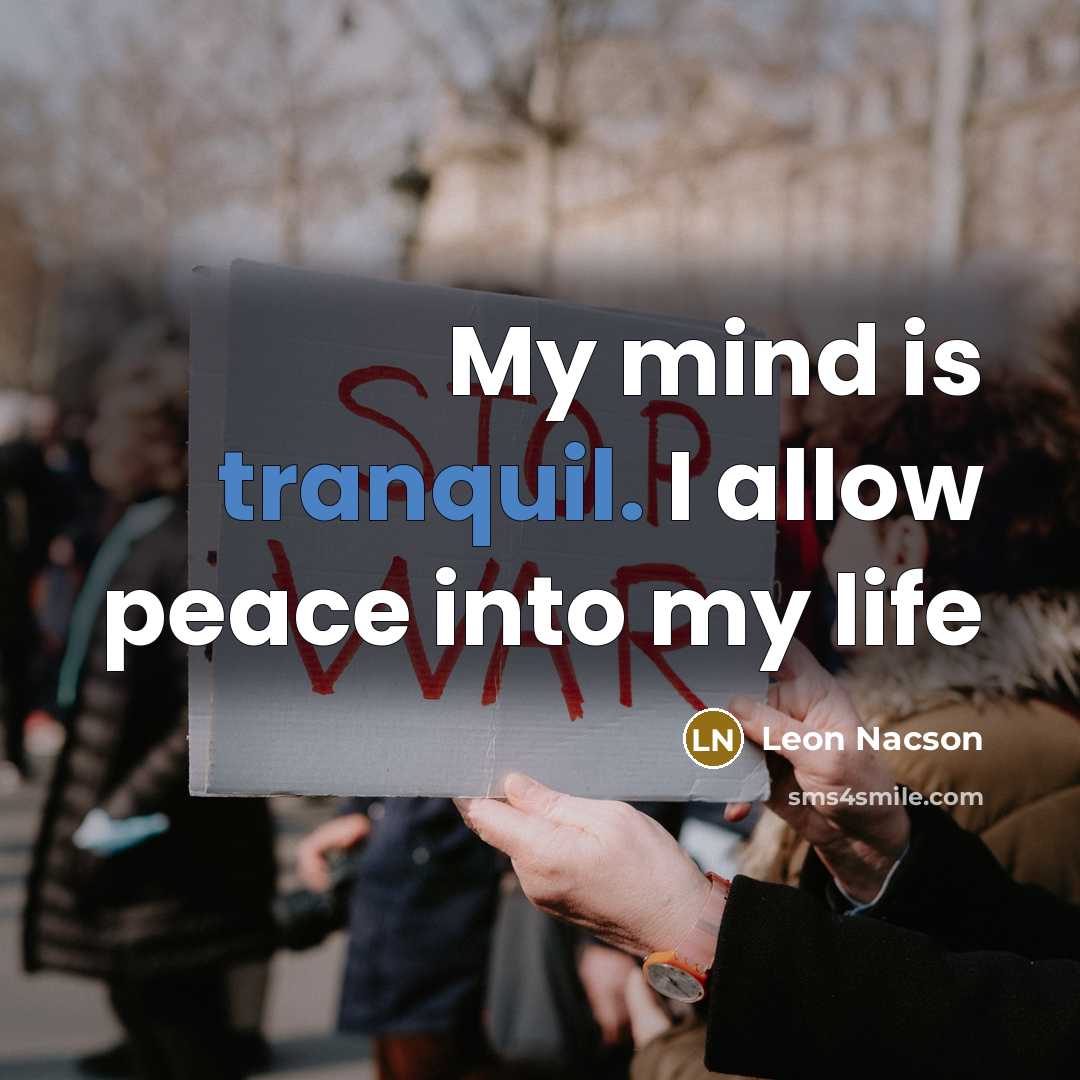 “My mind is tranquil. I allow peace into my life” quote by Leon Nacson