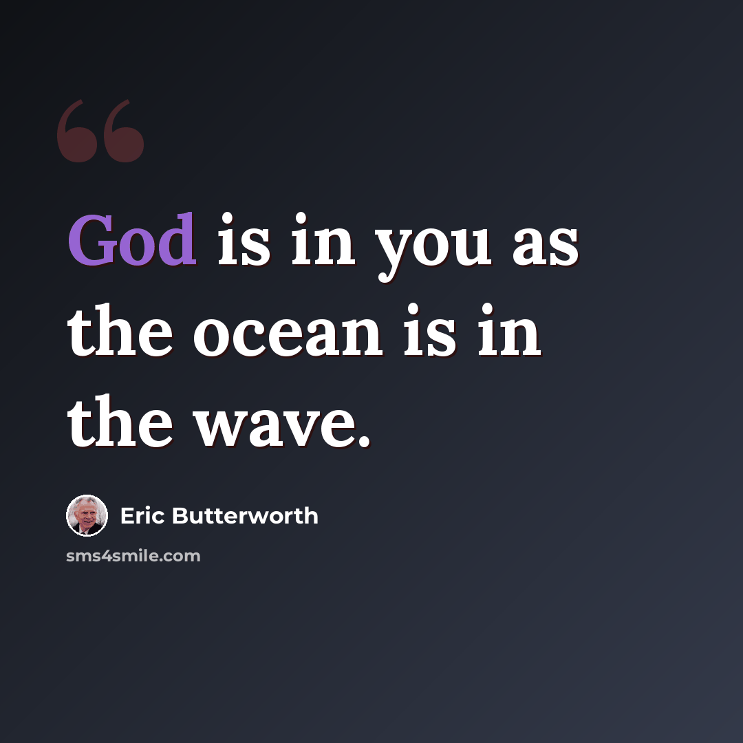 “God is in you as the ocean is in the wave.” quote by Eric Butterworth