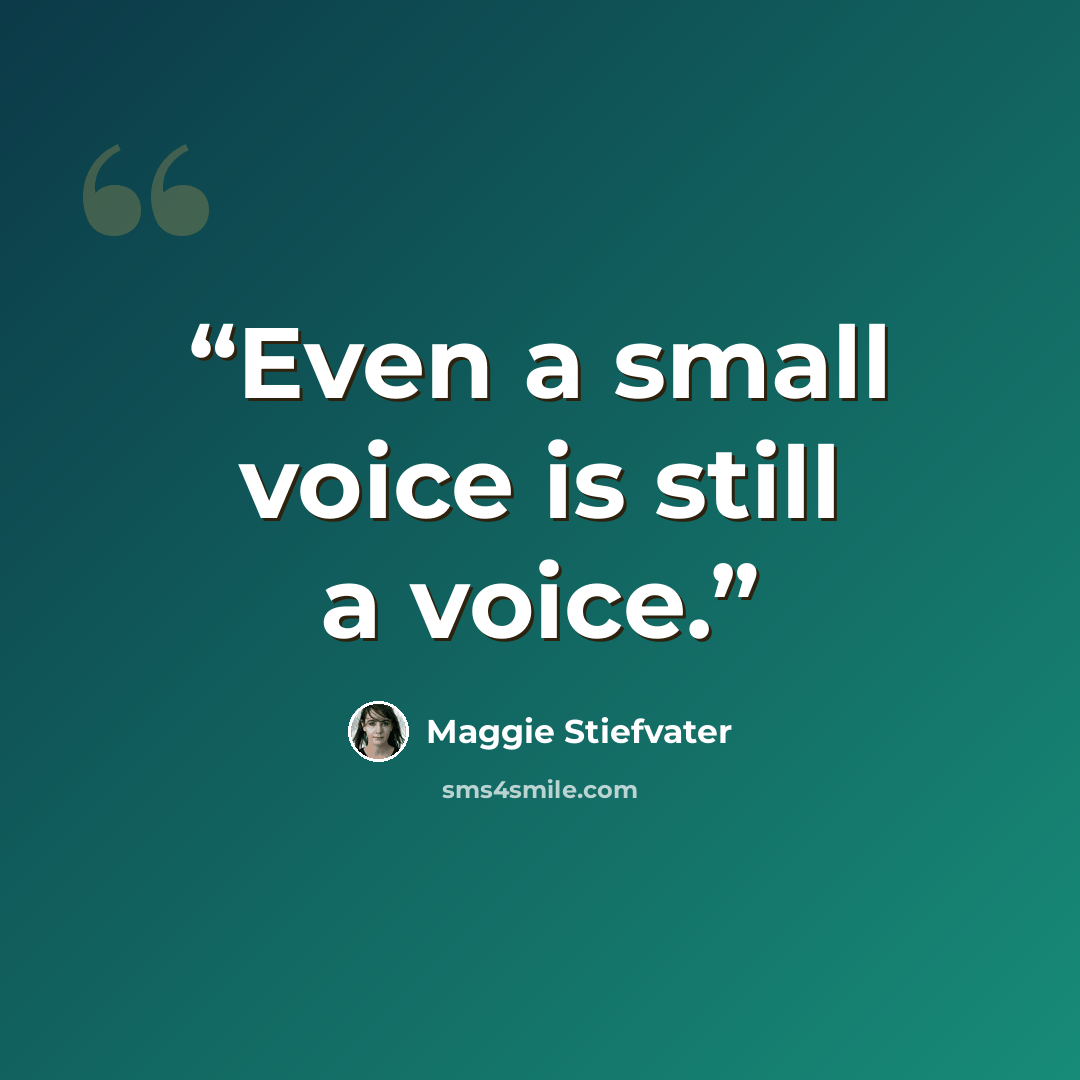 “Even a small voice is still a voice.” quote by Maggie Stiefvater