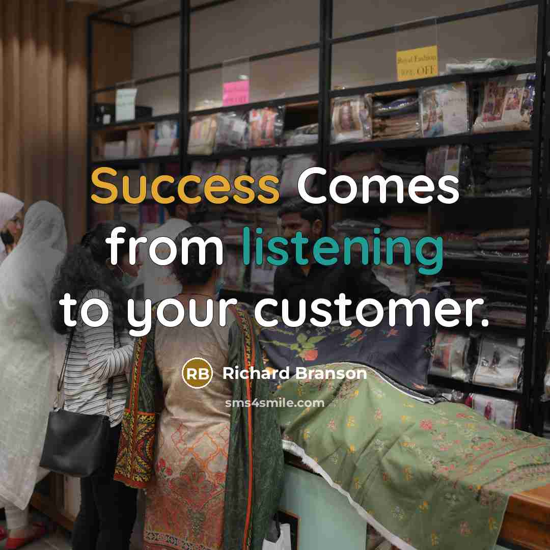 “Success Comes from listening to your customer.” quote by Richard Branson