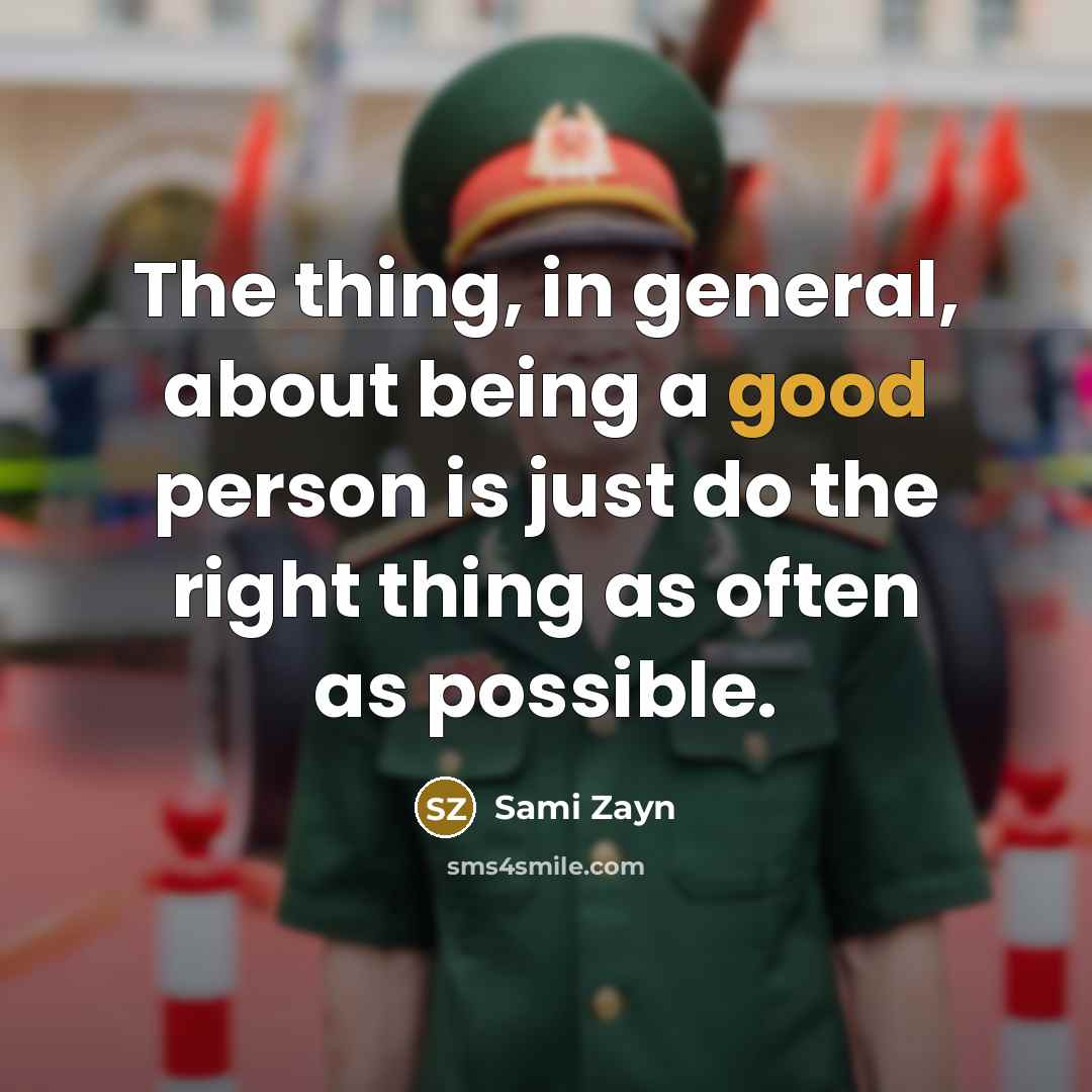 “The thing, in general, about being a good person is just do the right thing as often as possible.” quote by Sami Zayn