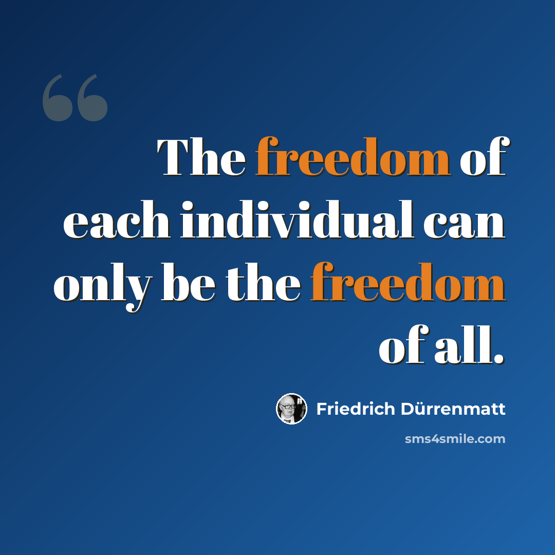 “The freedom of each individual can only be the freedom of all.” quote by Friedrich Durrenmatt