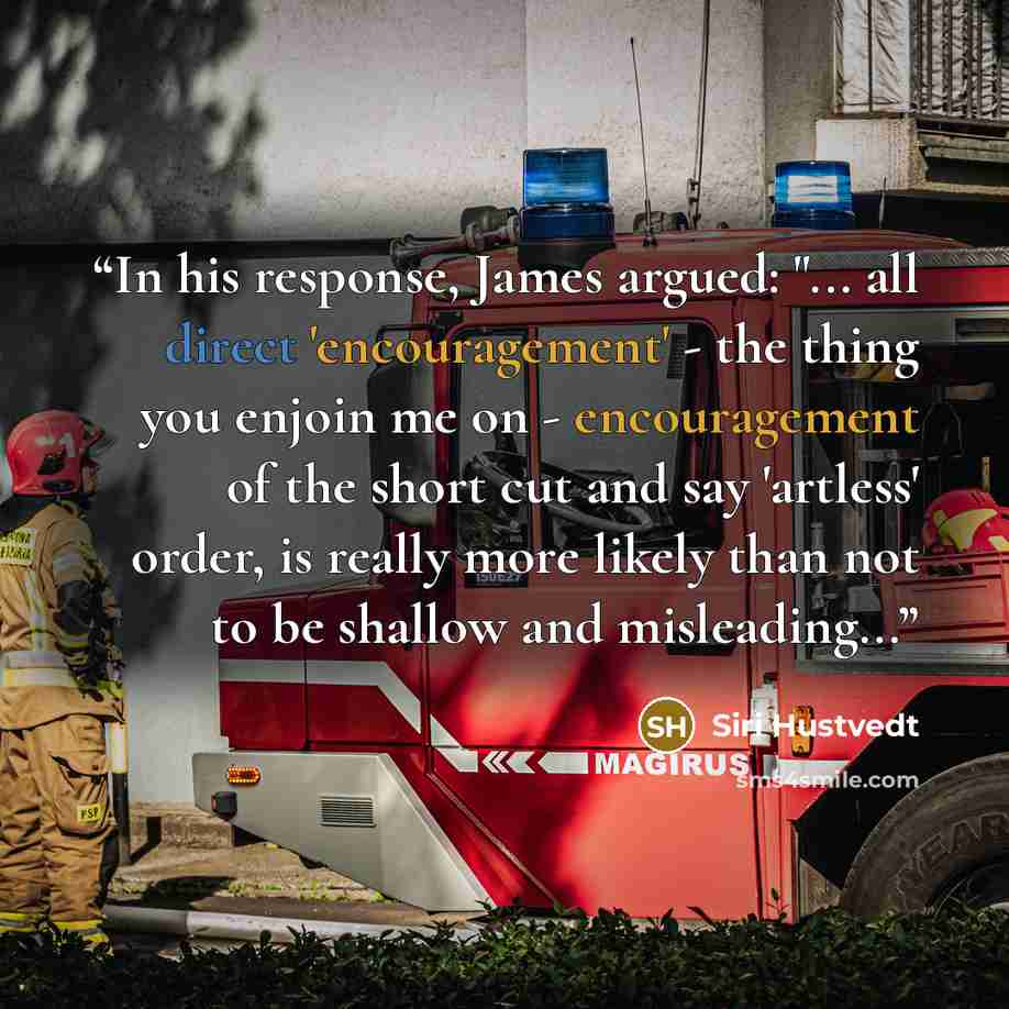 “In his response, James argued: "... all direct 'encouragement' - the thing you enjoin me on - encouragement of the short cut and say 'artless' order, is really more likely than not to be shallow and misleading...” quote by Siri Hustvedt