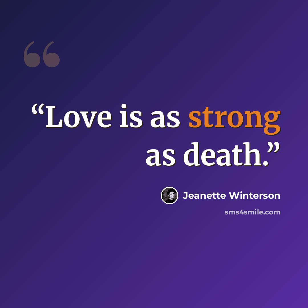 “Love is as strong as death.” quote by Jeanette Winterson