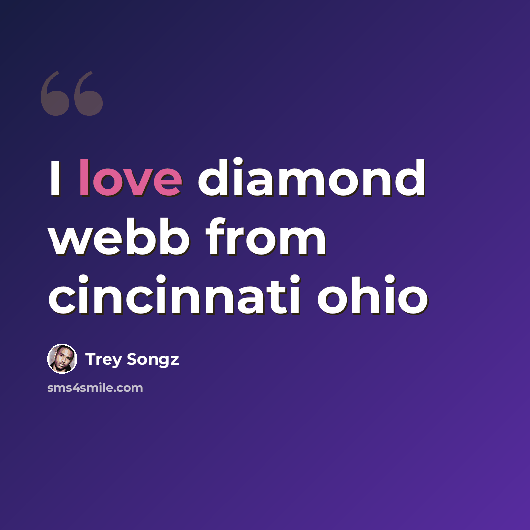 “I love diamond webb from cincinnati ohio” quote by Trey Songz