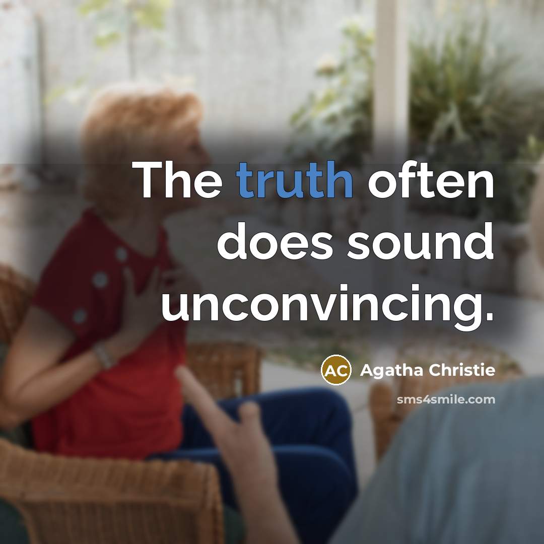 “The truth often does sound unconvincing.” quote by Agatha Christie