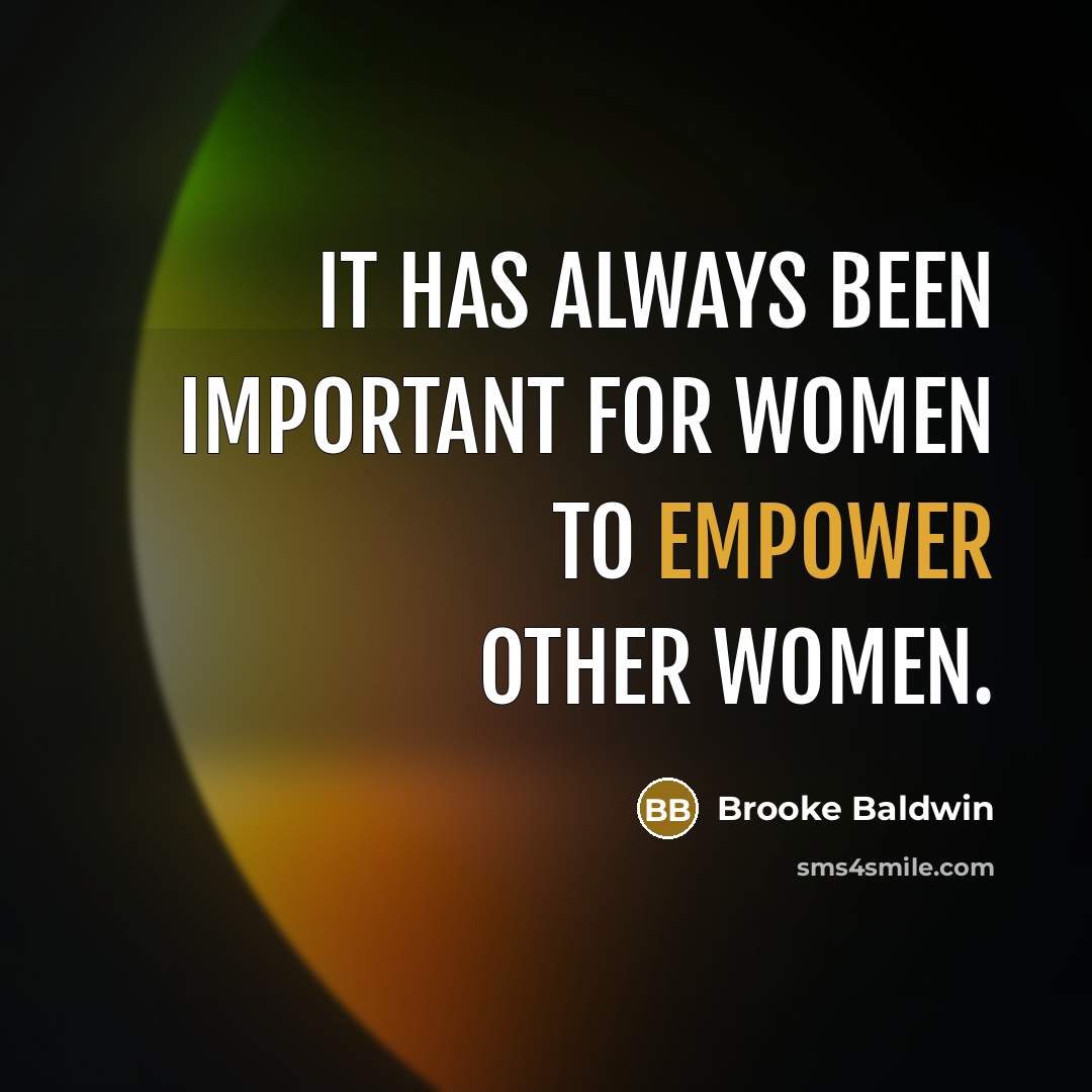 “It has always been important for women to empower other women.” quote by Brooke Baldwin