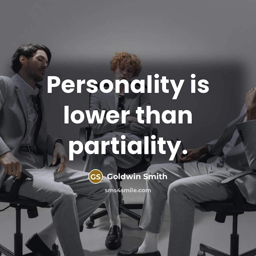 “Personality is lower than partiality.” quote by Goldwin Smith