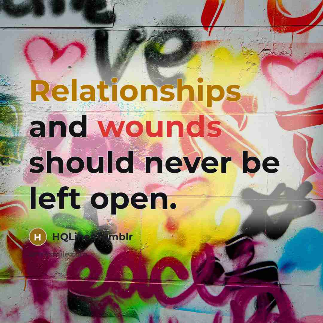 “Relationships and wounds should never be left open.” quote by HQLinestumblr